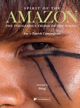 预订 Spirit of the Amazon: The Indigenous Tribes of the Xingu *精神：新古的土着部落: 9781906506674