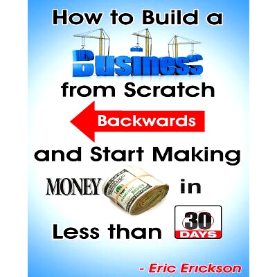 预订 How to Build a Business from Scratch Backwards and Start Making Money in less than 30 days: 9781497406629