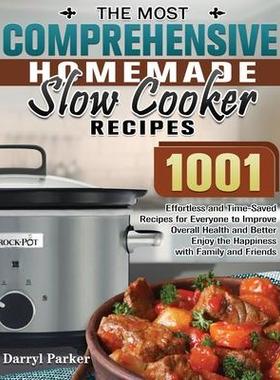 [预订]The Most Comprehensive Homemade Slow Cooker Recipes: 1001 Effortless and Time-Saved Recipes for Ever 9781649848970