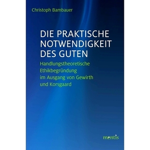 Notwendigkeit Korsgaard und Die praktische Ausgang Guten des Gewirth 预订 Handlungstheoretische von Ethikbegründung