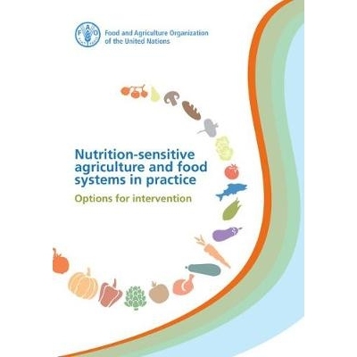预订 Nutrition-sensitive Agriculture and Food Systems in Practice 营养敏感的农业和食品系统的实践：干预选择: 978925109945