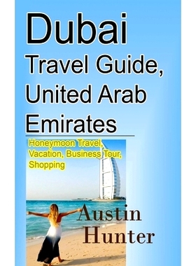 预订 Dubai Travel Guide, United Arab Emirates: Honeymoon Travel, Vacation, Business Tour, Shopping: 9798608794865
