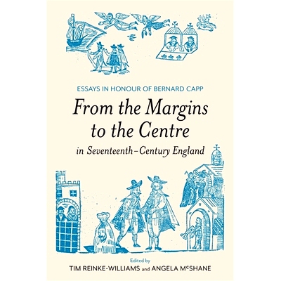 预订 From the Margins to the Centre in Seventeenth-Century England: Essays in Honour of Bernard Capp 十七世纪英国从边缘