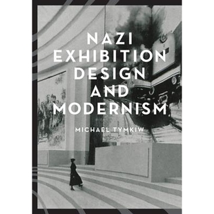 Design Exhibition and Modernism 9781517900571 预订 纳粹展览设计和现代主义 Nazi