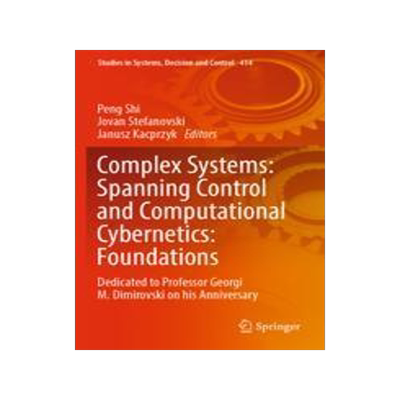 [预订]Complex Systems: Spanning Control and Computational Cybernetics: Foundations 9783030997786