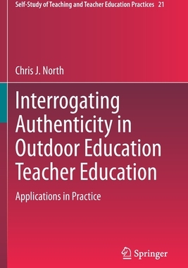 【预订】Interrogating Authenticity in Outdoor Education Teacher Education
