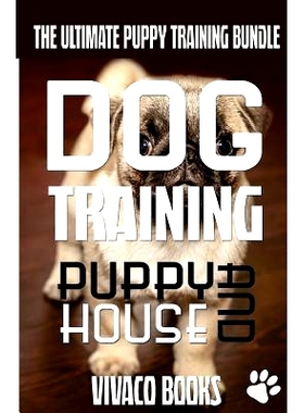 预订 Dog Training: The Ultimate Puppy Training Bundle: How To Train Your Puppy To A Well Behaved Dog And House Training