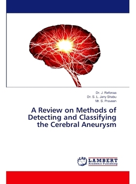 预订 A Review on Methods of Detecting and Classifying the Cerebral Aneurysm 脑动脉瘤的检测与分类方法综述: 9786207469109