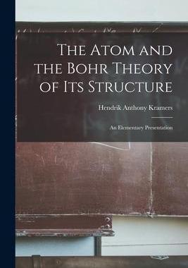 [预订]The Atom and the Bohr Theory of Its Structure: an Elementary Presentation 9781013602863