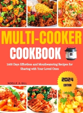 预订 Multi-Cooker Cookbook: 1600 Days Effortless and Mouthwatering Recipes for Sharing with Your Loved Ones: 97983204082