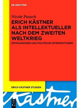 预订 Erich Kästner als Intellektueller nach dem Zweiten Weltkrieg: Zeitdiagnosen und politische Interventionen: 9783111
