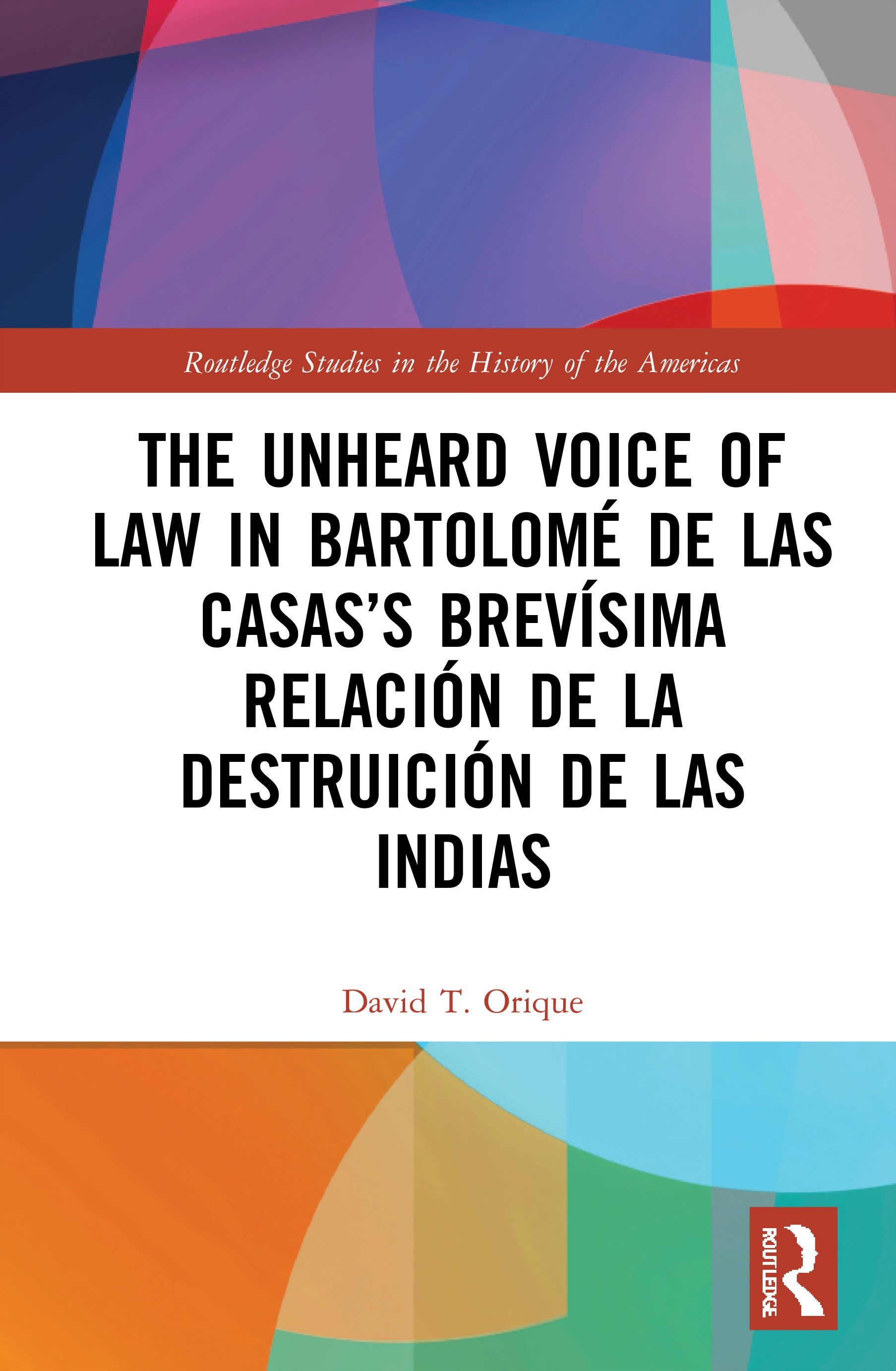 [预订]The Unheard Voice of Law in Bartolomé de Las Casas’s Brevísima Relación de la Destruición de las Indias-封面