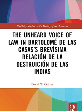 [预订]The Unheard Voice of Law in Bartolomé de Las Casas’s Brevísima Relación de la Destruición de las Indias