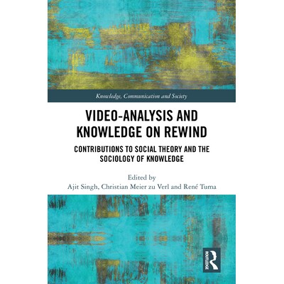 预订 Video-Analysis and Knowledge on Rewind: Contributions to Social Theory and the Sociology of Knowledge: 978103223069