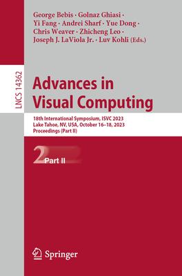 [预订]Advances in Visual Computing: 18th International Symposium, Isvc 2023, Lake Tahoe, Nv, Usa, October  9783031479656 书籍/杂志/报纸 科学技术类原版书 原图主图