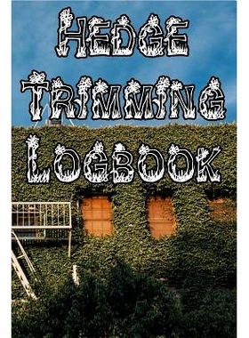 预订 Hedge Trimming Logbook: Record Hedge Care, Watering, Special Care, Diseases, Soil Types, Temperatures and Pests: 97