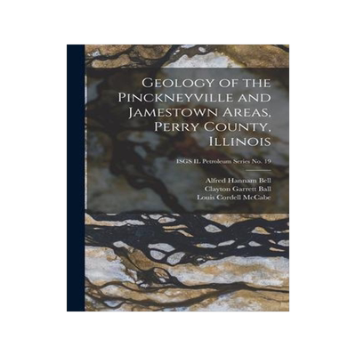 [预订]Geology of the Pinckneyville and Jamestown Areas, Perry County, Illinois; ISGS IL Petroleum Series * 9781013820366
