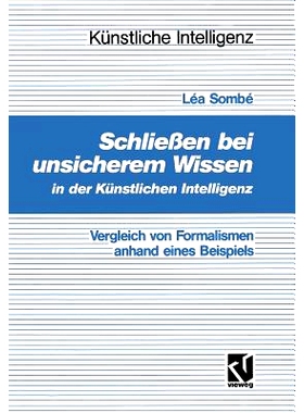 预订 Schließen bei unsicherem Wissen in der Künstlichen Intelligenz: Vergleich von Formalismen anhand eines Beispiels: