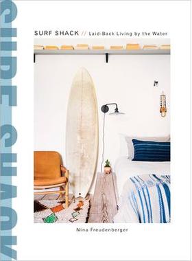 预订 Surf Shack: Laid-Back Living by the Water冲浪小屋：水边悠闲生活: 9780451496058