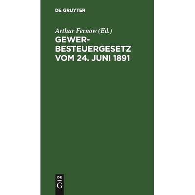 预订 Gewerbesteuergesetz vom 24. Juni 1891: Textausgabe mit Anmerkungen und Sachregister: 9783111158624