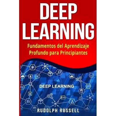 预订 Deep Learning: Fundamentos del Aprendizaje Profundo Para Principiantes (Deep Learning in Spanish /Deep Learning En