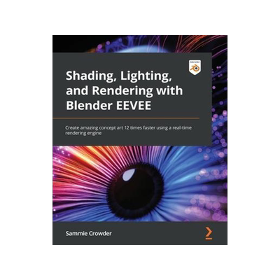 [预订]Shading, Lighting, and Rendering with Blender EEVEE 9781803230962