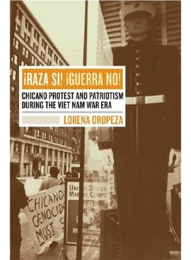 预订 Raza Si, Guerra No: Chicano Protest and Patriotism during the Viet Nam War Era: 9780520241954