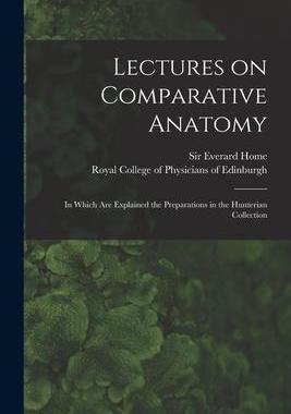 [预订]Lectures on Comparative Anatomy: in Which Are Explained the Preparations in the Hunterian Collection 9781014765116