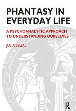 【预订】Phantasy in Everyday Life: A Psychoanalytic Approach to Understanding Ourselves