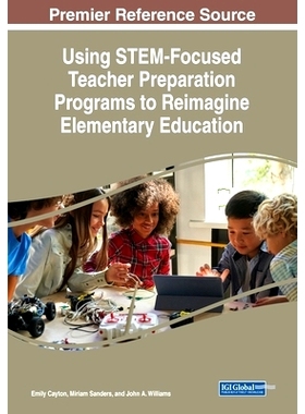 预订 Using STEM-Focused Teacher Preparation Programs to Reimagine Elementary Education 使用以STEM为*的教师储备计划重构基