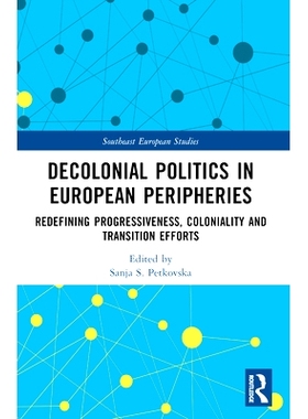 预订 Decolonial Politics in European Peripheries: Redefining Progressiveness, Coloniality and Transition Efforts 欧洲周