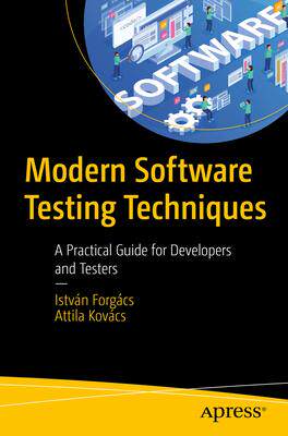 [预订]Modern Software Testing Techniques: A Practical Guide for Developers and Testers 9781484298923