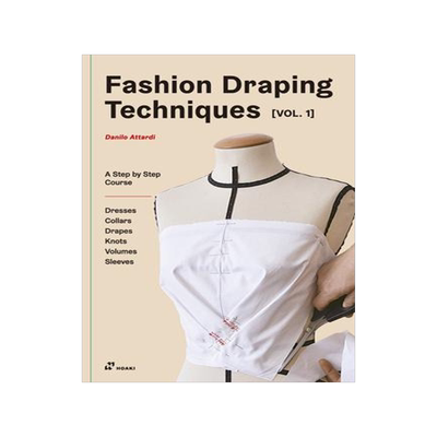 [预订]Fashion Draping Techniques Vol.1: A Step-By-Step Basic Course. Dresses, Collars, Drapes, Knots, Basi 9788417656324
