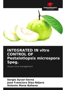 预订 INTEGRATED IN vitro CONTROL OF Pestalotiopsis microspora Speg.: 9786207744039
