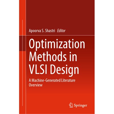 预订 Optimization Methods in VLSI Design: A Machine-Generated Literature Overview 超大规模集成电路设计的优化方法：机器生