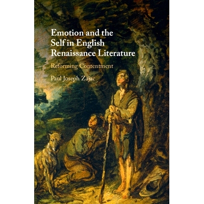 预订 Emotion and the Self in English Renaissance Literature: Reforming Contentment 英国文艺复兴文学中的情感与自我：改革