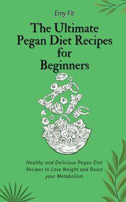 [预订]The Ultimate Pegan Diet Recipes for Beginners: Healthy and Delicious Pegan Diet Recipes to Lose Weig 9781802694567