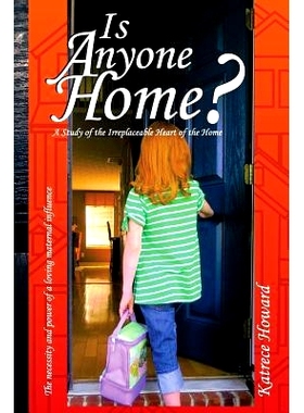 预订 Is Anyone Home?: A Study of the Irreplaceable Heart of the Home: 9780988183049