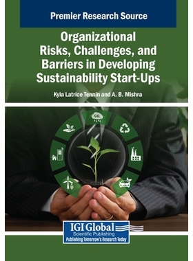 预订 Organizational Risks, Challenges, and Barriers in Developing Sustainability Start-Ups 发展可持续发展初创企业的组织