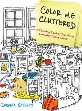 [预订]Color Me Cluttered: A Coloring Book to Transform Everyday Chaos Into Art 9780399183652