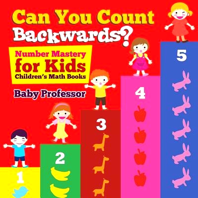 预订 Can You Count Backwards? Number Mastery for Kids - Children’s Math Books: 9781541904217