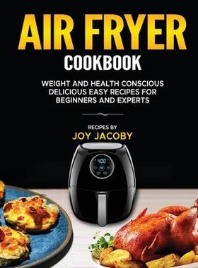 [预订]Air Fryer Cookbook: Weight and Health Conscience Delicious Easy Recipes for Beginners and Experts 9798988589419