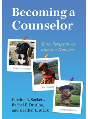 预订 Becoming a Counselor: Three Perspectives from the Trenches 成为辅导员：来自战壕的三个视角: 9781793513397