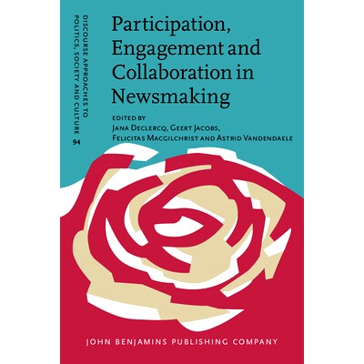 预订 Participation, Engagement and Collaboration in Newsmaking. A postfoundational perspective. 新闻制作中的参与、参与和