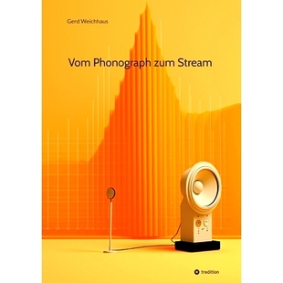 预订 Vom Phonograph zum Stream: Geschichte und Technik der Audioaufzeichnung und Audiodigitalisierung: 9783347969421