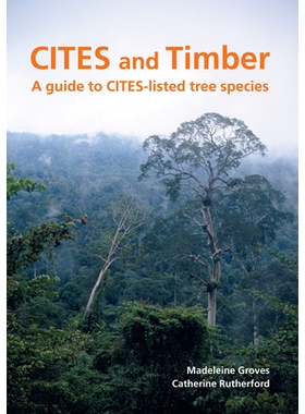 预订 Cites and Timber: A Guide to Cites-Listed Tree Species: A guide to CITES-listed tree species: 9781842465929