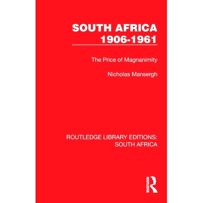 预订 South Africa 1906–1961: The Price of Magnanimity 南非 1906–1961：宽宏大量的代价（重印版）: 9781032311869