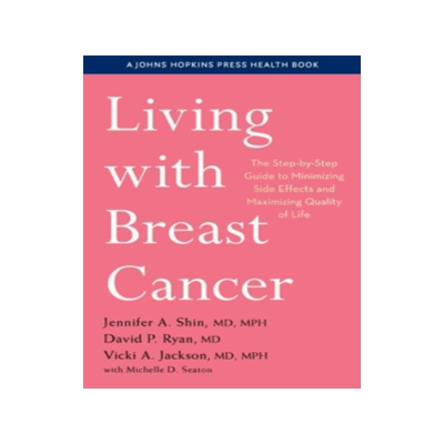 [预订]Living with Breast Cancer - The Step-by-Step Guide to Minimizing Side Effects and Maximizing Quality of Life