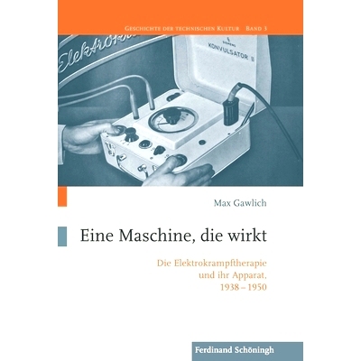 预订 Eine Maschine, die wirkt: Die Elektrokrampftherapie und ihr Apparat, 1938–1950 工作的机器:电痉挛疗法及其设备，1938