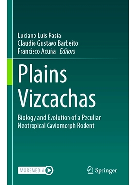 预订 Plains Vizcachas: Biology and Evolution of a Peculiar Neotropical Caviomorph Rodent 平原绒鼠：独特新热带豚鼠形啮齿